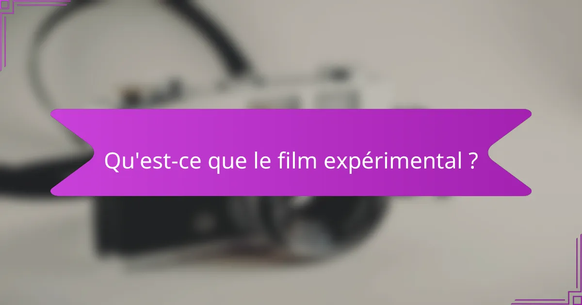 Qu'est-ce que le film expérimental ?