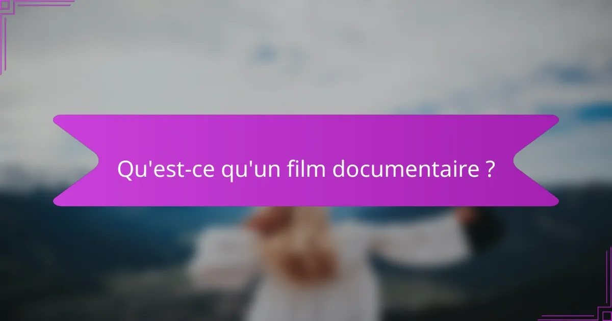 Qu'est-ce qu'un film documentaire ?